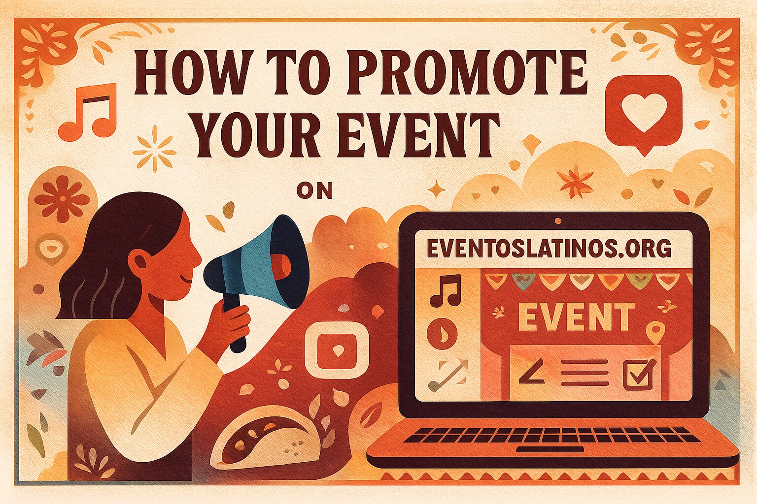 How to promote your event on EventosLatinos.org – illustrated image showing a person with a megaphone and a laptop displaying an event listing, with icons of music, food, and social media, in vibrant Latin-inspired colors.